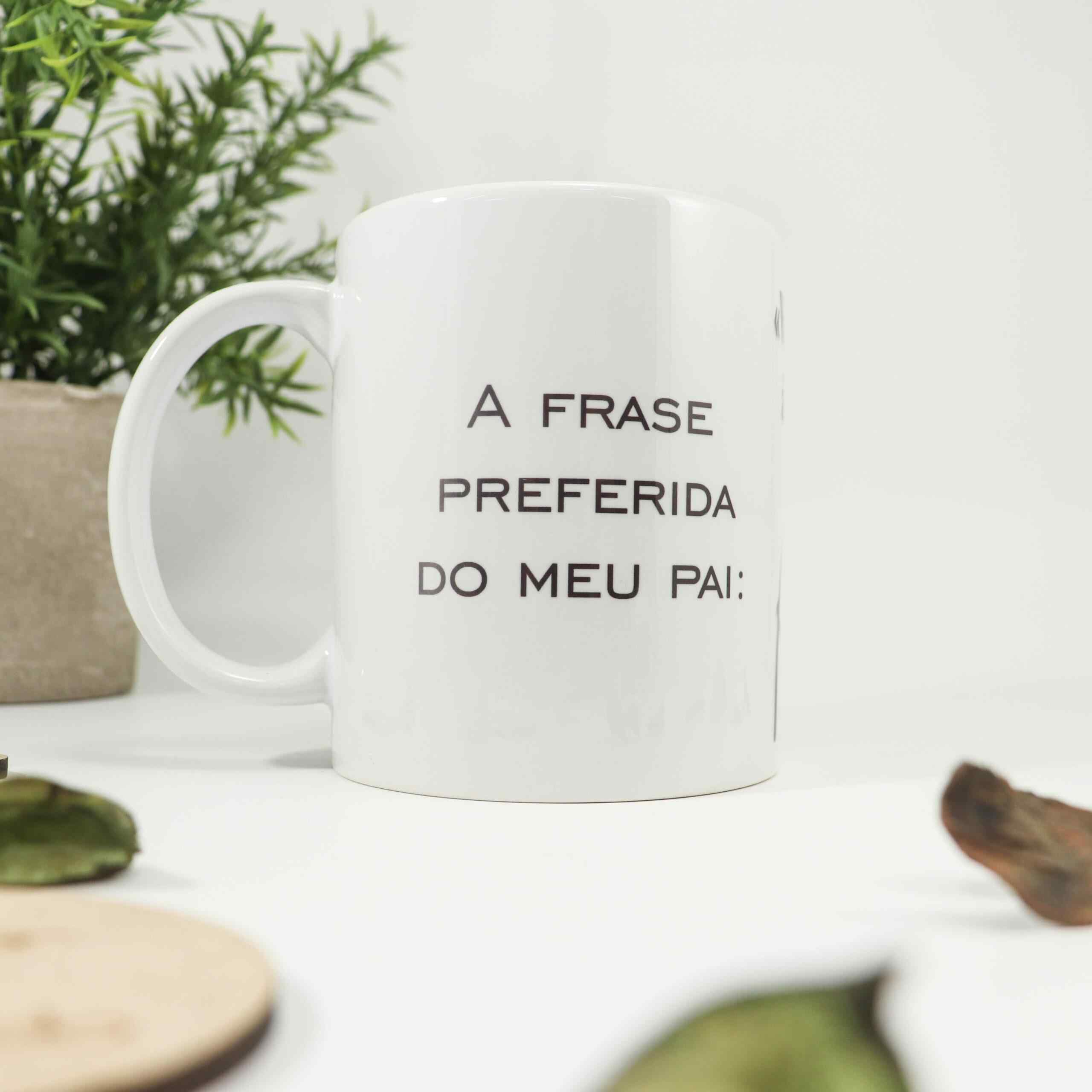 Caneca A frase preferida do meu Pai... - Cakol